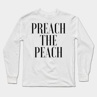 PREACH THE PEACH Long Sleeve T-Shirt